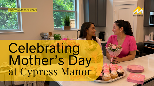 Mother’s Day at Cypress Manor