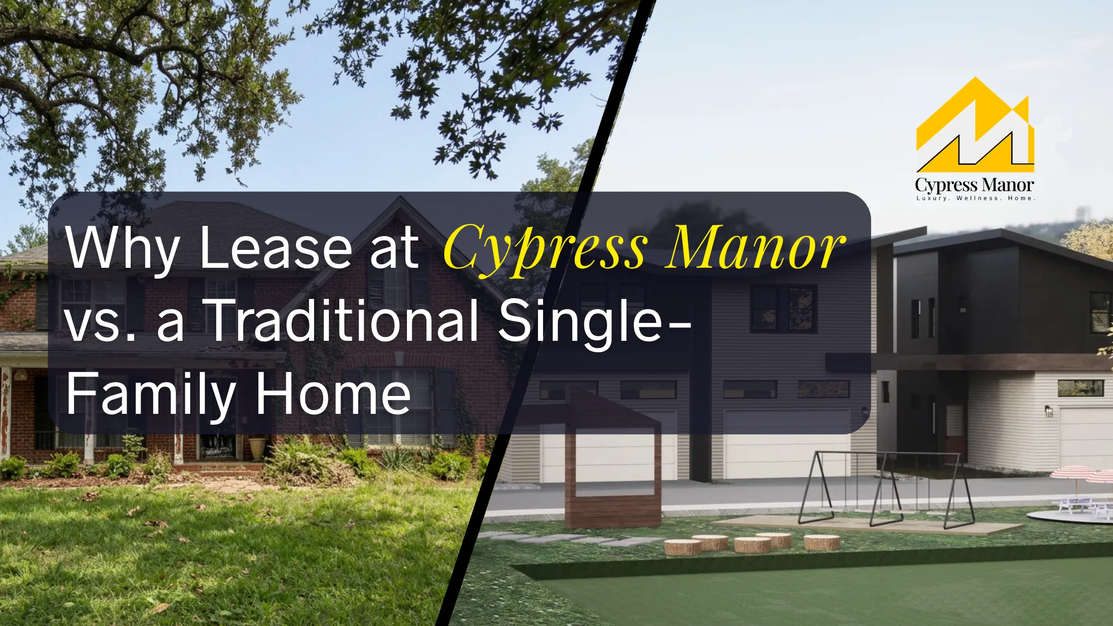 Why Lease at Cypress Manor vs. a Traditional Single-Family Home