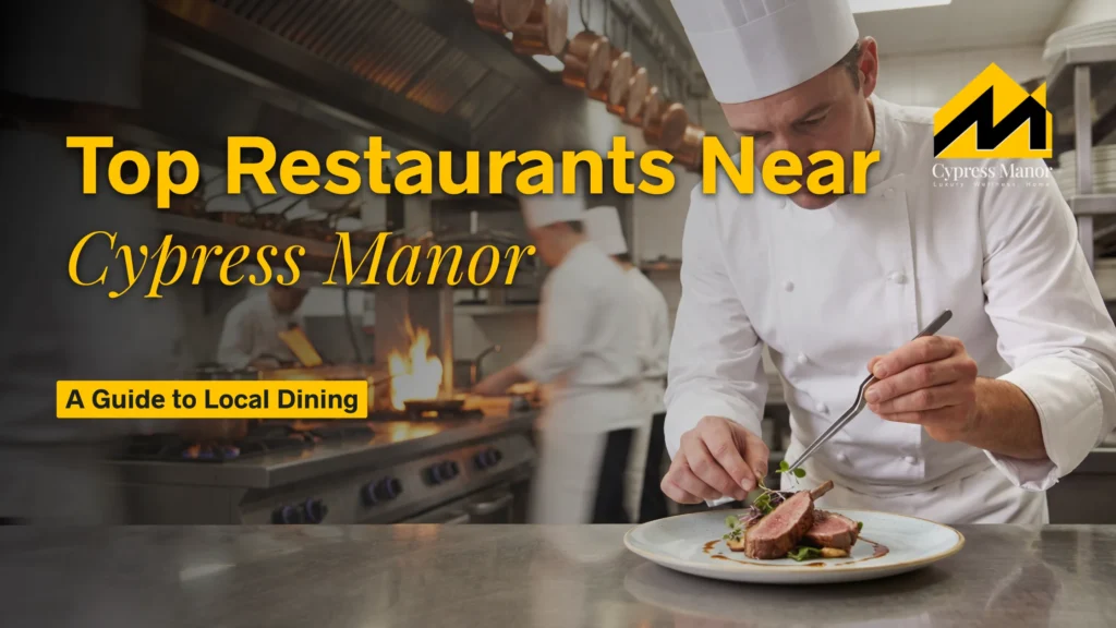 Top Restaurants Near Cypress Manor